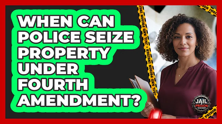When Can Police Seize Property Under Fourth Amendment?