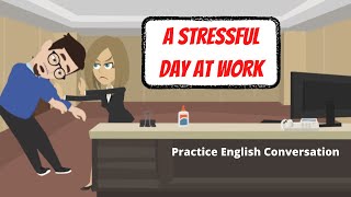 A stressful day at work - Practice English Listening!