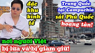 Tan Hoang - Cái Giá Quá Đắt Khi Campuchia Để Trung Quốc Vào Làm Đặc Khu Kinh Tế Gần Phú Quốc VN!