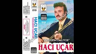 Hacı Uçar - Gözlerim Dalıyor Aras Müzik Arşiv Deposu