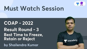 COAP - 2022 | Result Round - 3 I Best time to Freeze, Retain or Reject | Shailendra Kumar Sir