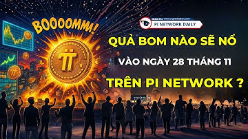 Quả Bom Nào Sẽ Nổ Vào Ngày 28 Tháng 11 Trên Pi Network?