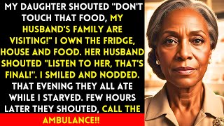 My Daughter Shouted Don't Touch That Food My In-laws Own It I Stayed Hungry Then The Ambulance!