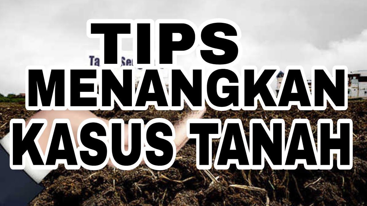 Tips Menangkan Kasus Tanah @Elangmaut Indonesia