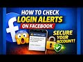 How to Secure Your Facebook Account to Check Login Alerts on Facebook