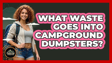 What Waste Goes Into Campground Dumpsters? - Exploring Campgrounds
