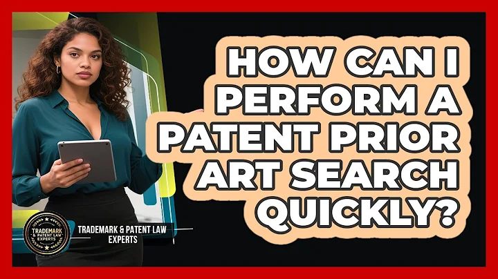 How Can I Perform A Patent Prior Art Search Quickly? - Trademark and Patent Law Experts