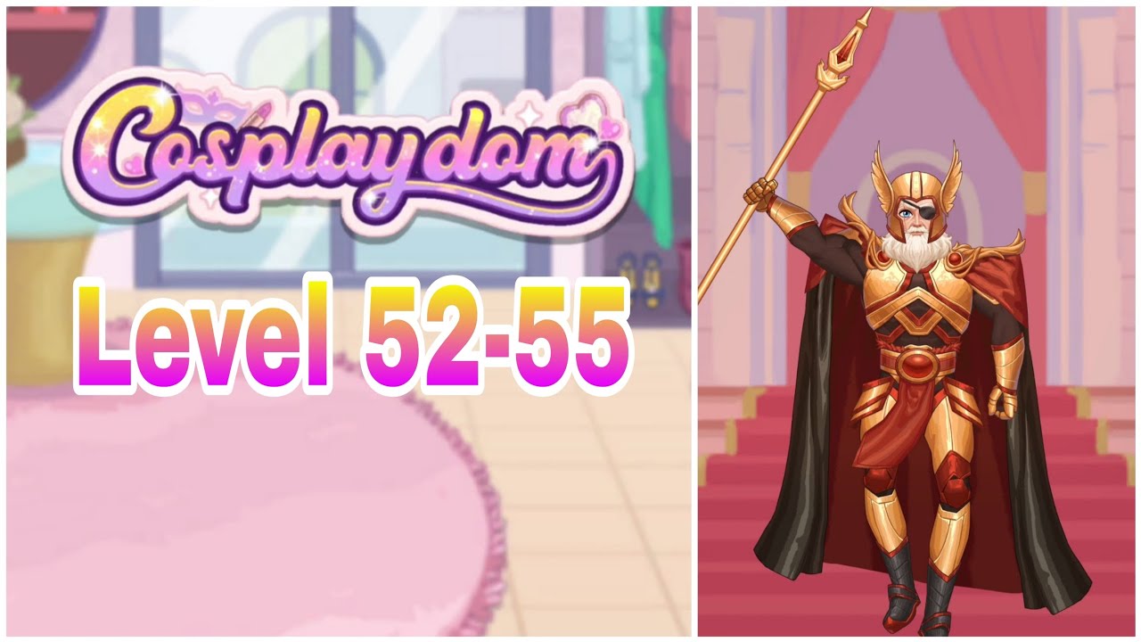 Cosplaydom Level 52-55 Gameplay Walkthrough ||