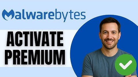 How To Activate Malwarebytes Premium