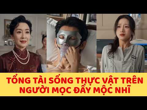 TỔNG TÀI SỐNG THỰC VẬT TRÊN NGƯỜI ĐỘT NHIÊN MỌC ĐẦY MỘC NHĨ  PHIM #phimngan #reviewphim #viral
