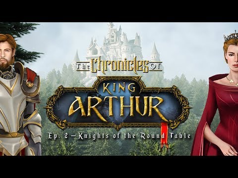 The Chronicles of King Arthur: Episode 2 - Knights of the Round Table