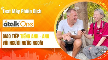 [Review] Máy Phiên Dịch Atalk One Giao Tiếp Tiếng Anh Với Du Khách Nước Ngoài Ở Công Viên Chỉ 0,2s