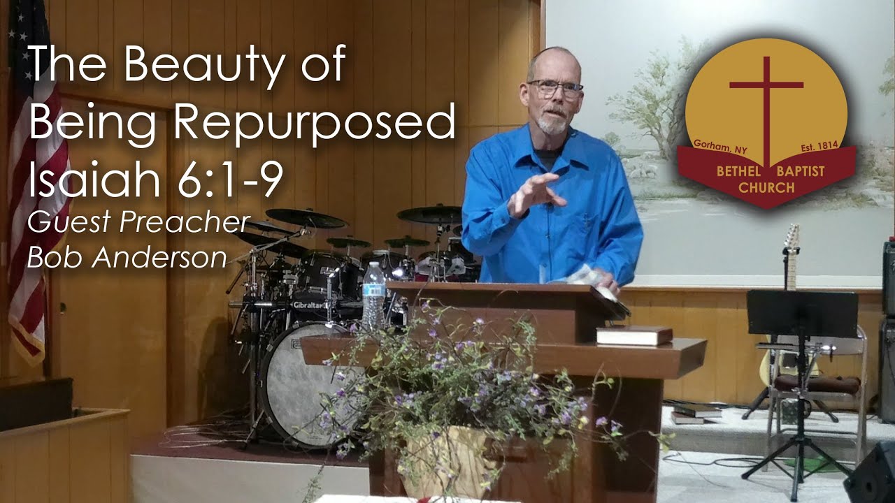 the-beauty-of-being-repurposed-isaiah-6-1-9-guest-preacher-bob