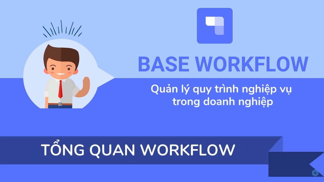 1. Tổng quan phần mềm Base Workflow