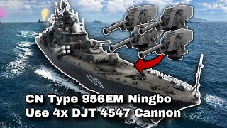 CN Type 956 Ningbo Use Most Powerful Cannon DJT 4547 Cannon on Escort Mode Defender Modern Warships