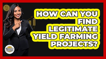 How Can You Find Legitimate Yield Farming Projects? - CryptoBasics360.com
