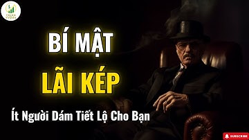Sự Thật Về Lãi Kép Mà Ít Người Dám Tiết Lộ Cho Bạn | Bí Quyết Thịnh Vượng
