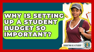 Why Is Setting Up A Student Budget So Important? - Budgeting as a Student