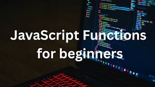 JavaScript Function (declarations) for beginners