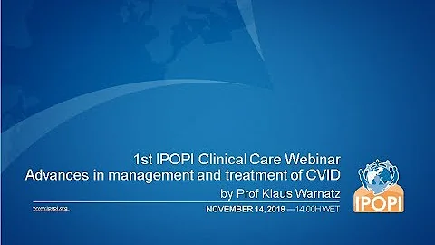 IPOPI Clinical Care Webinars | Advances in management and treatment of CVID