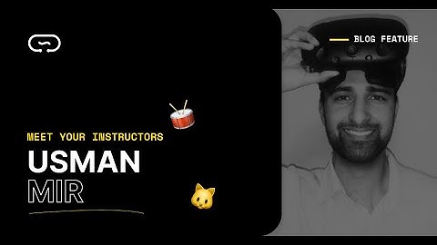 Meet Your Instructor Usman Mir- The XR Developer and Lead Instructor