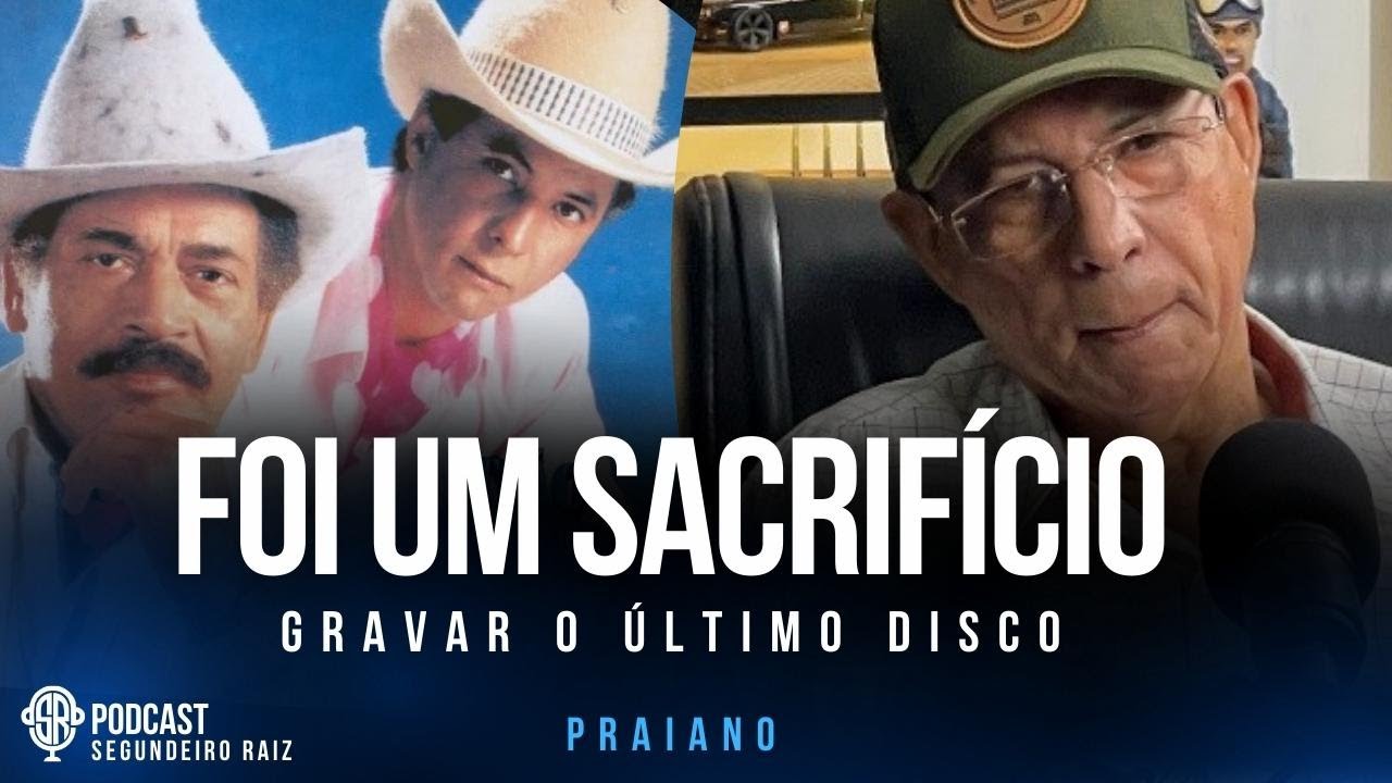 O TIÃO TAVA MUITO DOENTE NA GRAVAÇÃO DO ÚLTIMO DISCO - PRAIANO - Podcast Segundeiro Raiz