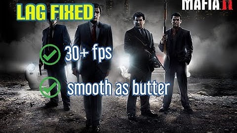 HOW to fix lag mafia 2 2gb ram PC