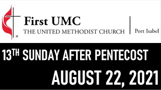 FUMC Port Isabel In-Person Worship Service - August 22, 2021 at 8:30am (13th Sunday after Pentecost)