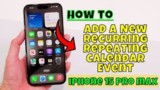 How to Add a New Recurring/Repeating Calendar Event iPhone 15/15 Pro Max
