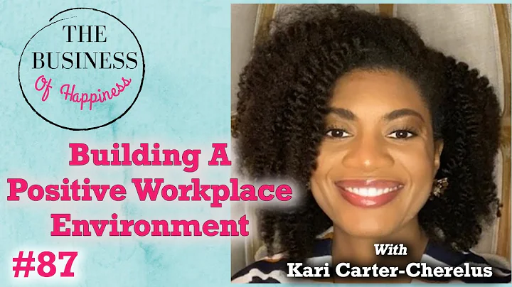 #87 - Building a Positive Workplace Environment Wi...