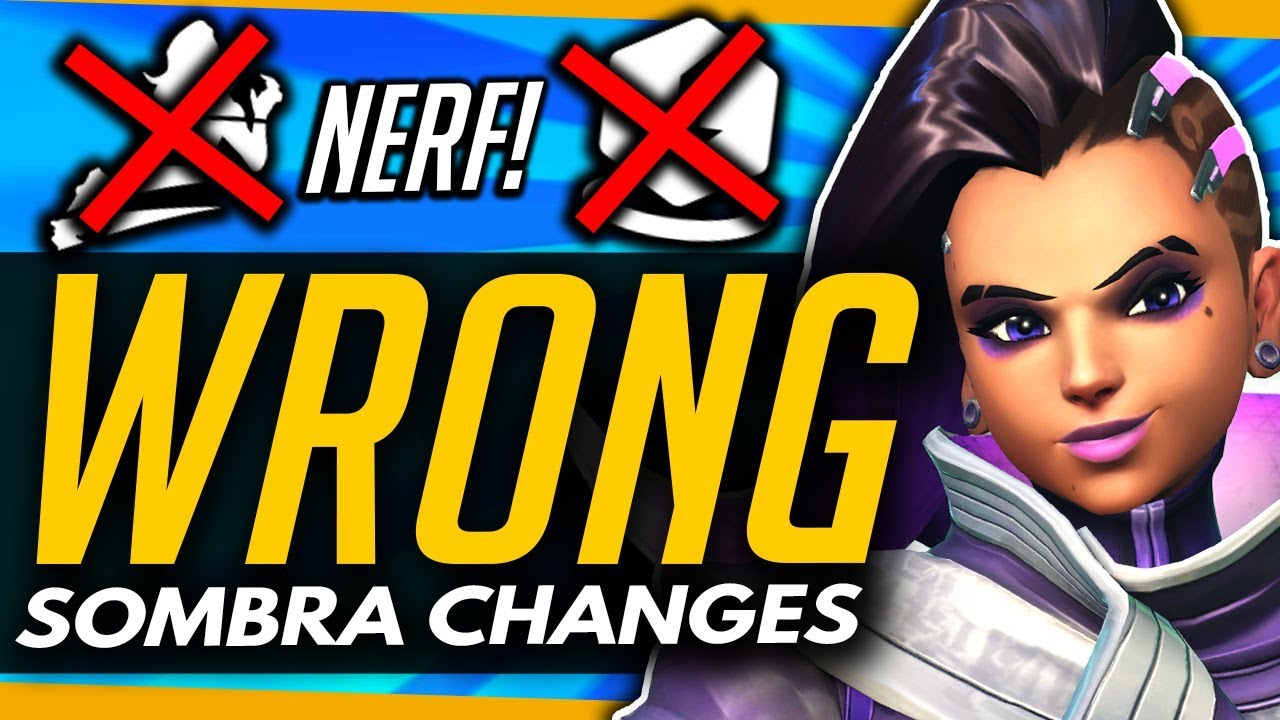 Overwatch THE WRONG SOMBRA CHANGES + How She Should Be BUFFED (ft
