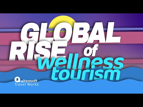 Video: The Rise of Wellness Tourism