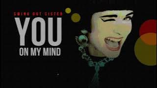 You On My Mind | Swing Out Sister | Song and Lyrics