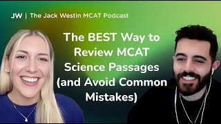 The BEST Way to Review MCAT Science Passages (and Avoid Common Mistakes) I Jack Westin MCAT Podcast
