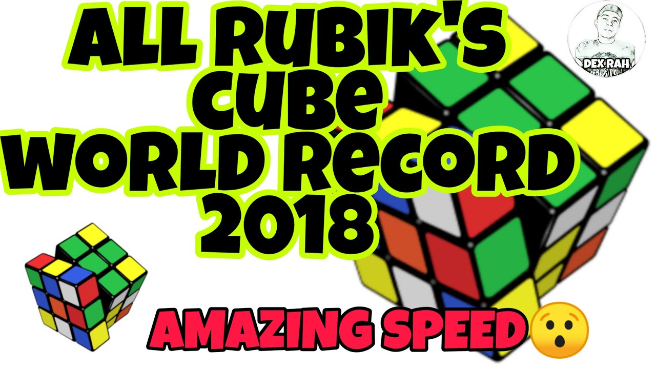 ALL RUBIK'S CUBE WORLD RECORD 2018 | AMAZING SPEED | COMPILATION | DEX RAH