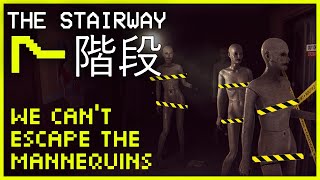 CAN'T ESCAPE THE MANNEQUINS! - The Stairway 7