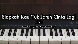 Siapkah Kau 'Tuk Jatuh Cinta Lagi - HIVI! | Piano Karaoke by Andre Panggabean