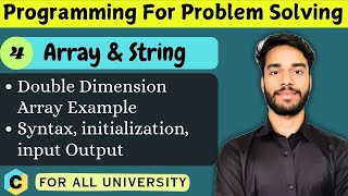 7.4 | Double Dimension Array | 2-D Array in C | C language | Programming for Problem Solving