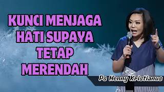 Kunci menjaga hati supaya tetap merendah || Ps Henny Kristianus || Motivasi Kristen