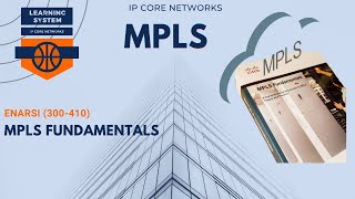 MPLS Fundamentals | 9.1 #ENARSI (300-410) MPLS (MULTIPROTOCOL LABEL SWITCHING) #ccnp