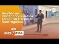 Reunião em Florianópolis define força-tarefa para Naufragados | Cotidiano | SCC Meio-Dia