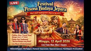 [LIVE] Festival Pesona Budaya Jepara - Hari Jadi Kabupaten Jepara ke-477 | Minggu, 12 April 2026