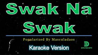 Masculados - Swak Na Swak Karaoke Version
