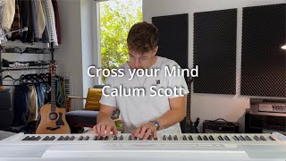 Cross your Mind - Calum Scott | Emotional Pianocover by Dustin Music | Home Session