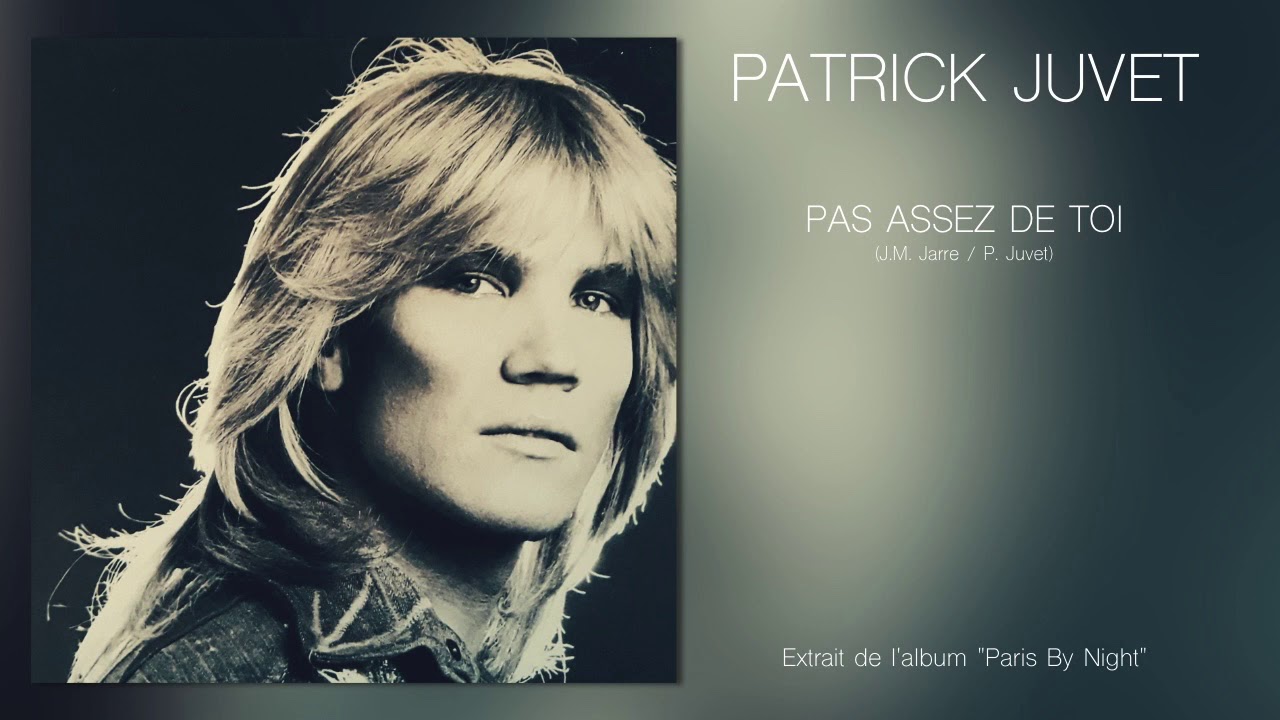 PATRICK JUVET - Pas assez de toi - YouTube