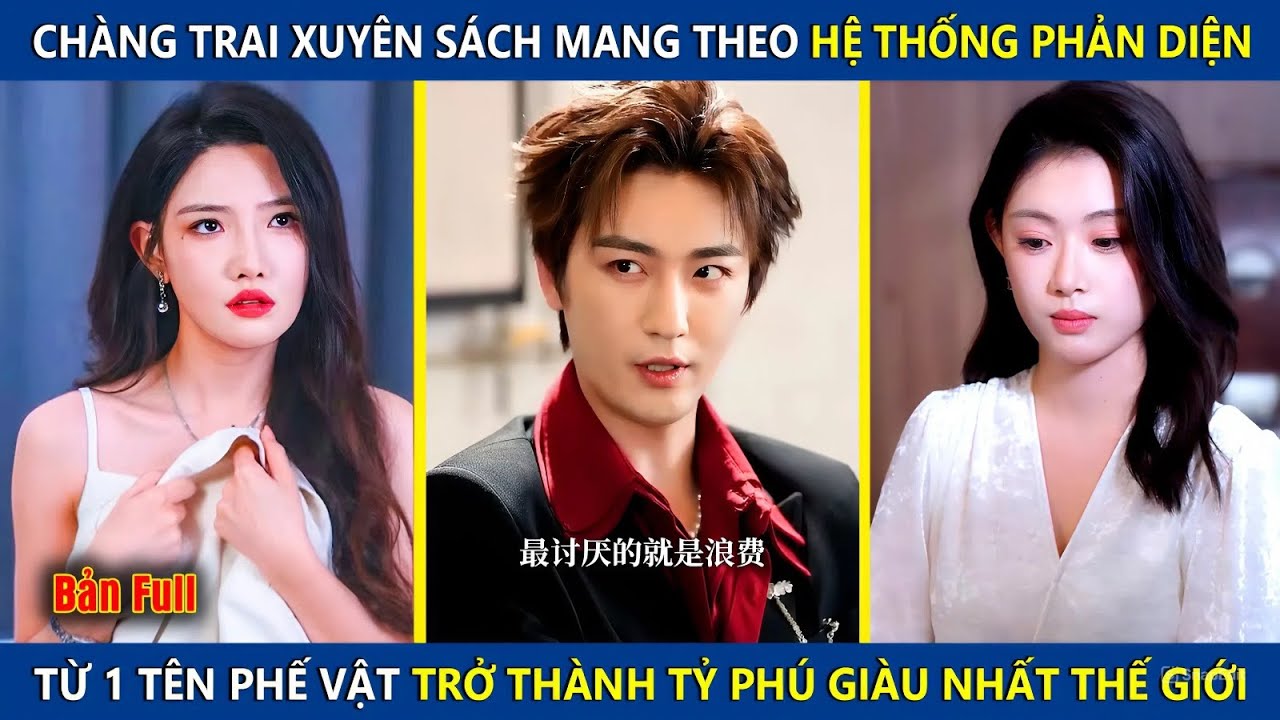 Chàng Trai Xuyên Sách Mang Theo Hệ Thống Phản Diện, Từ 1 Tên Phế Vật Trở Thành Tỷ Phú Thế Giới