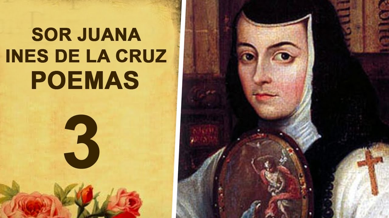 Sor Juana Inés de la Cruz | 3 de sus MEJORES POEMAS | - YouTube