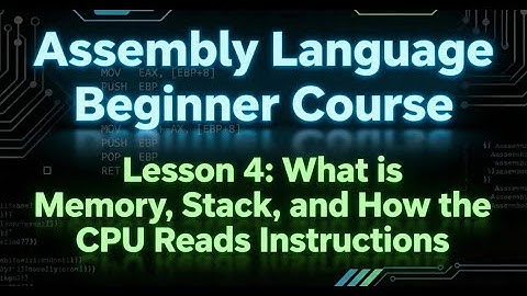 What is Memory, Stack, and How the CPU Reads Instructions | Assembly Language Beginner Course