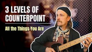 3 LEVELS OF COUNTERPOINT – All the Things You Are