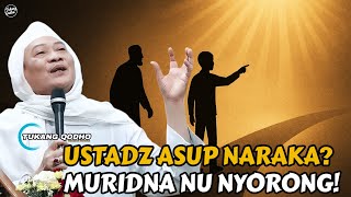 Ustadz Ditegor Muridna di Akhirat! | Ceramah Abuya Uci Turtusi